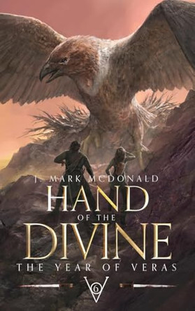 Hand of the Divine: The Year of Veras 6 J Mark McDonald 9798893456905