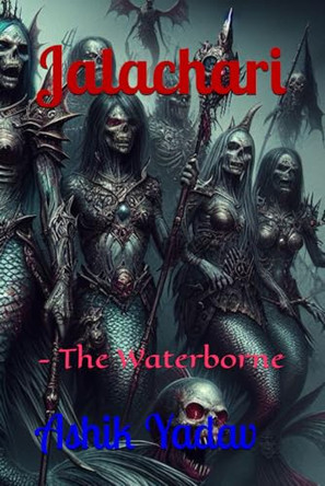 Jalachari: The Waterborne Ashik Yadav 9798344051673