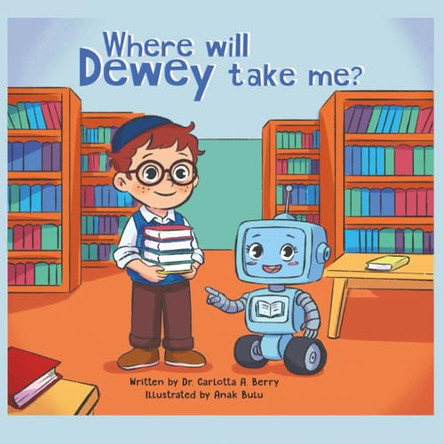 Where will Dewey take me? Dr Carlotta A Berry 9798993854366