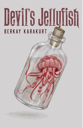 Devil's Jellyfish Berkay Karakurt 9798232569617