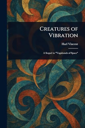 Creatures of Vibration Harl Vincent 9781022921825