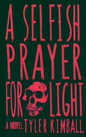 A Selfish Prayer for Light Tyler Kimball 9798349292873