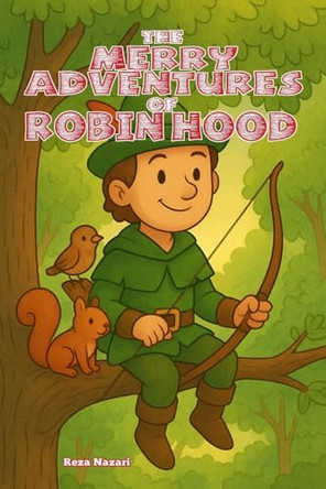 The Merry Adventures of Robin Hood Reza Nazari 9798896475569