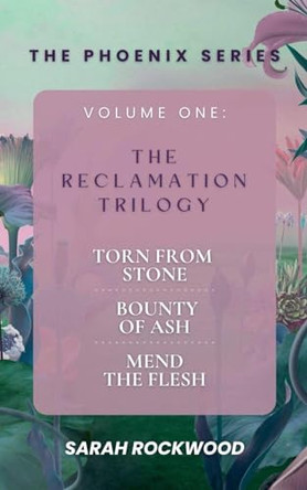 The Phoenix Series Boxset 1: The Reclamation Trilogy Sarah Rockwood 9798231057313