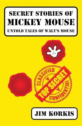 Secret Stories of Mickey Mouse: Untold Tales of Walt's Mouse Jim Korkis 9798896090465