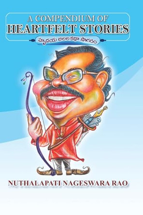 A COMPENDIUM OF HEARTFELT STORIES (Hrudaya Alala Katha Sagaram) Nuthalapati Nageswara Rao 9788198771926