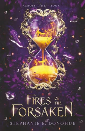 Fires of the Forsaken Stephanie E Donohue 9781949222715