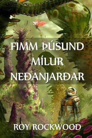 Fimm thusund Milur Nedanjardar by Roy Rockwood