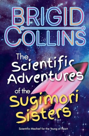 The Scientific Adventures of the Sugimori Sisters Brigid Collins 9798897280186