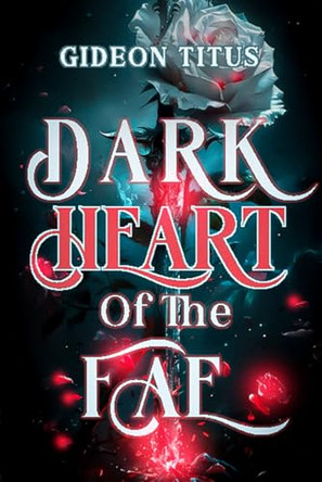 Dark Heart of the Fea: A Steamy Enemies to Lovers Fantasy Romance: Fated Mates, Forbidden Magic and Deadly Royal Secrets in the Shadow kingdom (Immortal Bonds: A Dark Fantasy Romance Series Book I) Gideon Titus 9798280158061