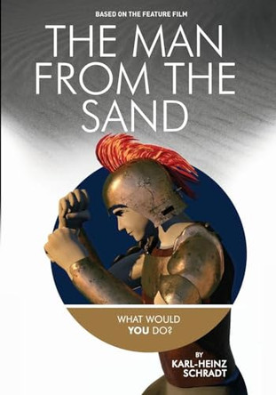 The Man from the Sand: Pages of the Film: the Engaging Narrative Edition Karl-Heinz Schradt 9780994288691