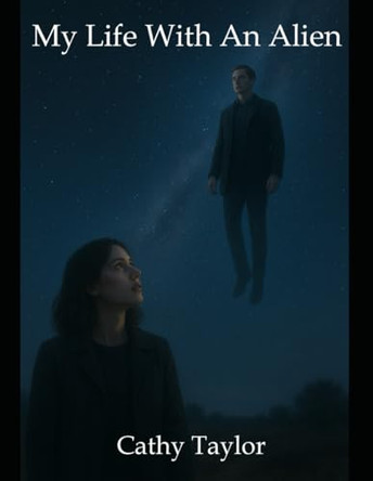 My Life with an Alien Cathy Taylor 9798265717641