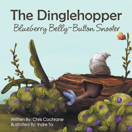 The Dinglehopper Blueberry Belly-Button Snooter Chris Cochrane 9781637840221