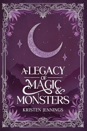 A Legacy of Magic and Monsters Kristen Jennings 9798992943726