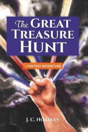 The Great Treasure Hunt: A Fantasy Adventure J C Hoadley 9781039112216