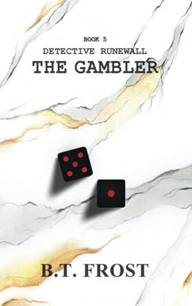 Detective Runewall: The Gambler B T Frost 9781738799787