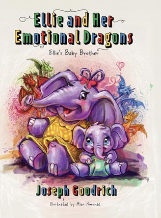 Ellie and Her Emotional Dragons: Ellie's Baby Brother Joseph Goodrich 9781732855342