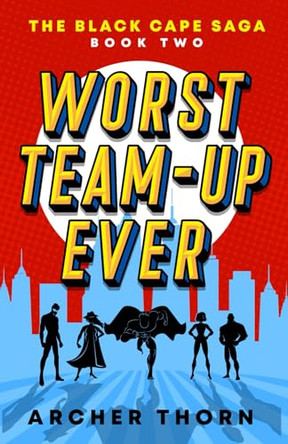 Worst Team-Up Ever Archer Thorn 9798989962044