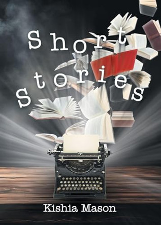 Short Stories Kishia Mason 9798896010777