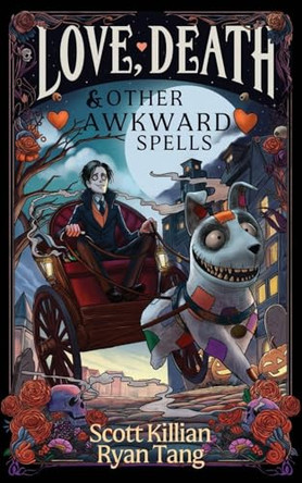Love, Death, and Other Awkward Spells Scott Killian 9781969907005