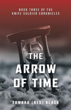 The Arrow of Time Edward (Ned) Black 9781039138032