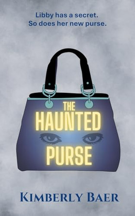 The Haunted Purse Kimberly Baer 9798218753412