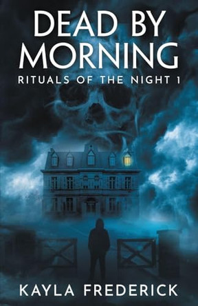 Dead by Morning Kayla Frederick 9781950530403