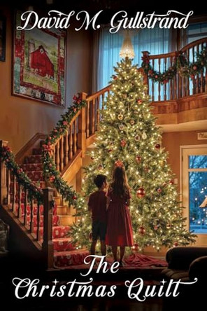 The Christmas Quilt David M Gullstrand 9781965595831