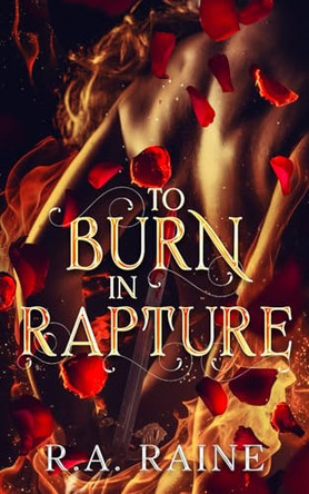To Burn in Rapture R a Raine 9781763802452
