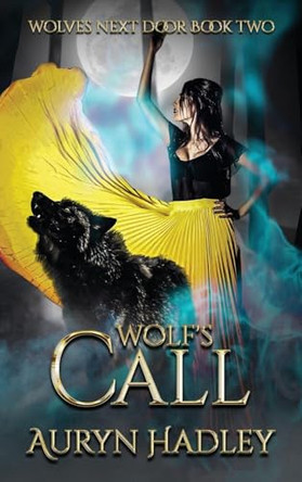 Wolf's Call: A Moonlight Universe Novel Auryn Hadley 9798349470516