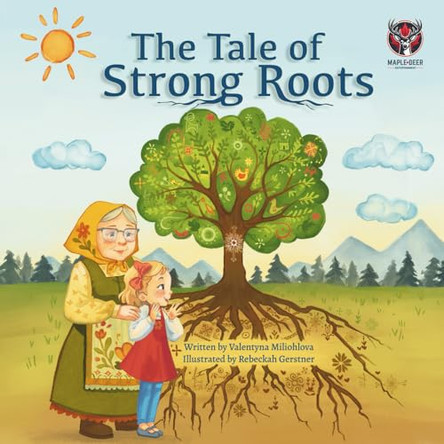The Tale of Strong Roots Valentyna Miliohlova 9781069502728