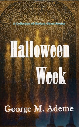 Halloween Week George M Ademe 9781069096449