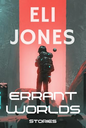 Errant Worlds: Stories Eli Jones 9798277634332