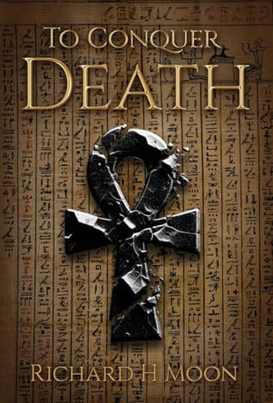 To Conquer Death Richard H Moon 9798891329157