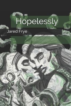 Hopelessly Jared Frye 9781070327372