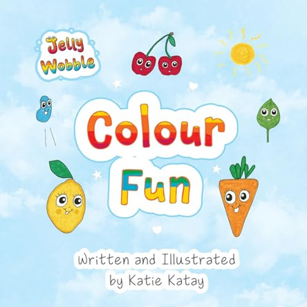 Colour Fun: A Jelly Wobble Early Learning Book Katie Katay 9781991194947