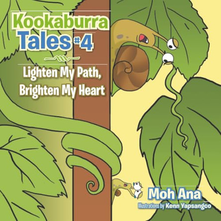 Kookaburra Tales # 4: Lighten My Path, Brighten My Heart Moh Ana 9781482897166