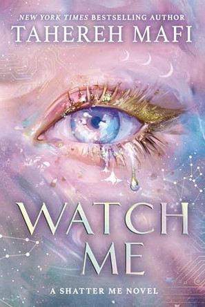 Watch Me (Shatter Me: The New Republic, Book 1) Tahereh Mafi 9780008718145