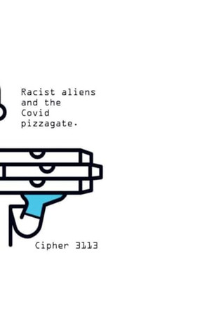 Racist aliens and the Covid pizzagate Cipher 3113 9798232429591