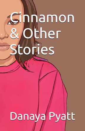 Cinnamon & Other Stories Danaya Pyatt 9798343892147