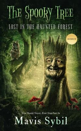 The Spooky Tree: He Should Never Have Stepped Foot in the Forest Mavis Sybil 9781087983196