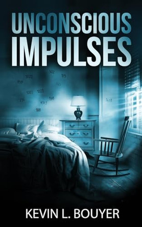 Unconscious Impulses Kevin L Bouyer 9798988211259