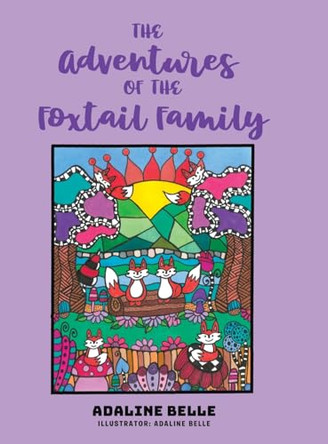 The Adventures of the Foxtail Family Adaline Belle 9781834380407