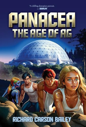 Panacea: The Age of AG Richard Carson Bailey 9798891327320