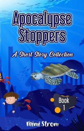 Apocalypse Stoppers Mimi Strom 9781087985503