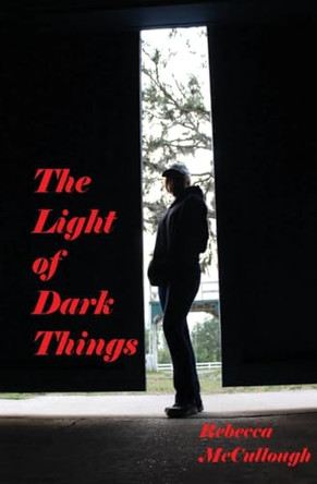 The Light of Dark Things Rebecca McCullough 9798992070026