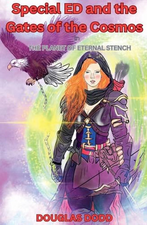 Special ED and The Gates of the Cosmos In The Planet of Eternal Stench Douglas Dodd 9798231166176
