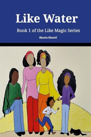 Like Water: Book 1 of the Like Magic Series Sharia Kharif 9781300171324