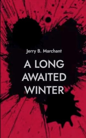 A Long Awaited Winter Jerry B Marchant 9798230711346