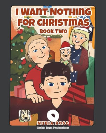 I Want Nothing For Christmas: Book Two Nubia Rose 9798892211260